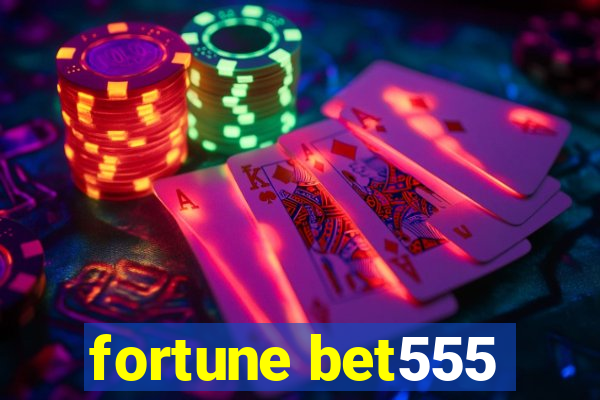fortune bet555